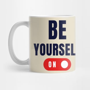 Be yourself - Extra motivational design Mug